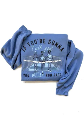 If you're going to talk sh*t Sweatshirt