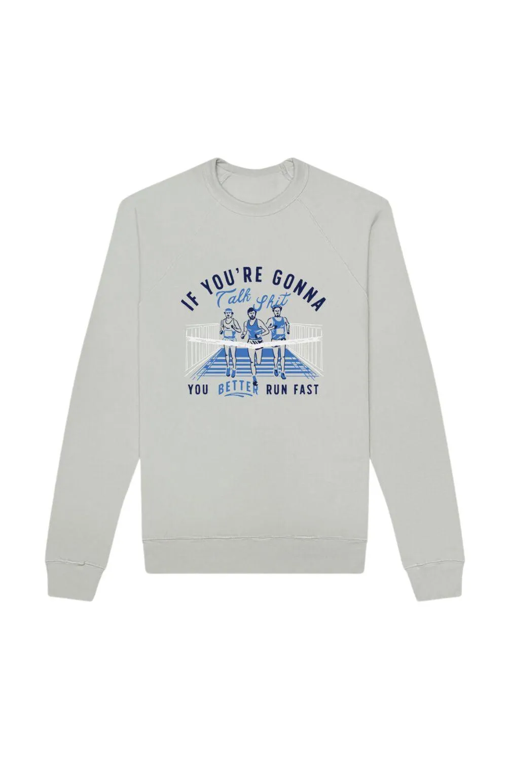 If you're going to talk sh*t Sweatshirt